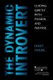The Dynamic Introvert - Leading Quietly with Passion and Purpose (Paperback): Lesley Taylor