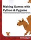 Making Games with Python & Pygame (Paperback): Al Sweigart