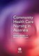 Community Health Care Nursing in Australia - Context, Issues and Applications (Paperback): Debbie Kralik, Antonia Vanloon