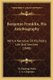 Benjamin Franklin, His Autobiography - With A Narrative Of His Public Life And Services (1848) (Paperback): H. Hastings Weld