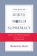 The End of White World Supremacy - Black Internationalism and the Problem of the Color Line (Hardcover): Roderick Bush