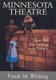 Minnesota Theatre - From Old Fort Snelling to the Guthrie (Paperback): Frank M Whiting