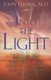 Into the Light - Real Life Stories About Angelic Visits, Visions of the Afterlife, and Other Pre-Death Experiences (Paperback):...