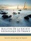 Bulletin De La Societe Geologique De France (French, Paperback): Soci T. G. Ologique De France, Societe Geologique De France