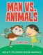 Man vs. Animals - Adult Coloring Book Animals (Paperback): Jupiter Kids