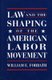 Law and the Shaping of the American Labor Movement (Paperback): William E. Forbath