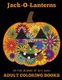 Adult Coloring Books: Jack-O-Lanterns (Paperback): Beth Ingrias