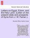 Letters on Egypt, Edom, and the Holy Land. (Letter on the present state and prospects of Syria from J. W. Farren.)....