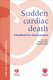 Sudden Cardiac Death: A Handbook for Clinical Prac tice (Hardcover): SG Priori