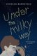 Under the Milky Way (Paperback): Vanessa Barneveld