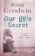 Our Little Secret - A harrowing saga of abuse, neglect... and hope (Paperback): Rosie Goodwin