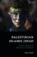Palestinian Islamic Jihad - Islamist Writings on Resistance and Religion (Hardcover): Erik Skare