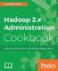 Hadoop 2.x Administration Cookbook (Paperback): Gurmukh Singh