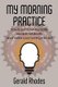 My Morning Practice - How to Put Down the Bottle, Escape Mediocrity, and Master Your Morning Mindset (Paperback): Gerald Rhodes