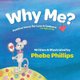 Why Me? Positive Verse for Loss & Sadness - For Ages 3 & Up (Paperback): Phebe Phillips