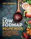 The Low-FODMAP Recipe Book - Relieve Symptoms of IBS, Crohn's Disease & Other Gut Disorders in 4-6 Weeks (Paperback): Lucy...