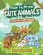 How to Draw Cute Animals Step-by-Step Guide - Best Cute Animal Drawing Book for You and Your Kids (Paperback): Andy Hopper