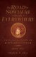 The Road to Nowhere Leads Everywhere (Paperback): Stephen B Allen