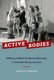 Active Bodies - A History of Women's Physical Education in Twentieth-Century America (Paperback): Martha H. Verbrugge