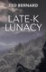 Late-K Lunacy (Paperback): Ted Bernard