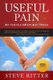 Useful Pain - Why Your Relationships Need Struggle (Paperback): Steve Ritter