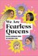 We Are Fearless Queens: Killer clapbacks from modern icons (Hardcover): 