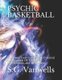 Psychic Basketball - Empower Your Game With Practical Applications Of Telepathy, Precognition, and Telekinesis (Paperback): S G...