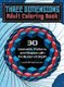 Three Dimensions Adult Coloring Book - 30 Geometric Patterns and Shapes with the Illusion of Depth (Hardcover, 2nd ed.):...