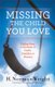 Missing the Child You Love - Finding Hope in the Midst of Death, Disability or Absence (Paperback): H. Norman Wright
