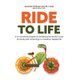 Ride to Life - A no-nonsense program for breaking your family's cycle of obesity and connecting to a healthier, happier...