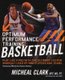 Optimum Performance Training: Basketball - Play Like a Pro with the Ultimate NBA Custom Workout (Paperback): Micheal Clark