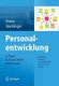 Personalentwicklung in Pflege- und Gesundheitseinrichtungen - Erfolgreiche Konzepte und  Praxisbeispiele aus dem In-und Ausland...