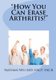 "How You Can Erase Arthritis!" (Paperback): Nathan Wei MD