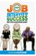 100% Job Interview Success - [how to Always Succeed at Job Interviews (Techniques, DOS & Don'ts, Interview Questions, How...