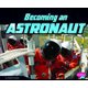 Becoming an Astronaut (an Astronauts Life) (Paperback): Martha E. H Rustad