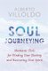 Soul Journeying - Shamanic Tools for Finding Your Destiny and Recovering Your Spirit (Paperback): Alberto Villoldo