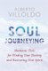 Soul Journeying - Shamanic Tools for Finding Your Destiny and Recovering Your Spirit (Paperback): Alberto Villoldo