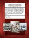 Memoirs of Capt. Roger Clap - Relating Some of God's Remarkable Providences to Him in Bringing Him Into New-England and...