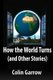 How the World Turns (and Other Stories) (Paperback): Colin Garrow