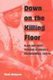 Down on the Killing Floor - Black and White Workers in Chicago's Packinghouses, 1904-54 (Paperback, New): Rick Halpern