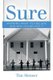 Sure - Knowing What You Believe and Why You Believe It (Paperback): Tim Menser