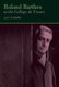 Roland Barthes at the College de France (Hardcover, New): Lucy O'Meara