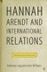 Arendt and International Politics - Readings Across the Lines (Hardcover, 2005 ed.): John Williams, A Lang