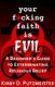 Your F*cking Faith is Evil - A Beginner's Guide to the Extermination Of Religious Belief (Paperback): Kirby D Putzmeister