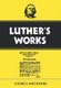 Luther's Works, Volume 53 - Liturgy and Hymns (Hardcover, New edition): Ulrich S. Leupold, Martin Luther