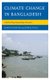 Climate Change in Bangladesh - Confronting Impending Disasters (Hardcover): Harun Rasid, Bimal Paul