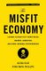 The Misfit Economy - Lessons in Creativity from Pirates, Hackers, Gangsters and Other Informal Entrepreneurs (Paperback): Alexa...