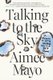 Talking to the Sky - A Memoir of Living My Best Life in A Sh!t Show (Paperback): Aimee Mayo