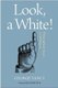 Look, A White! - Philosophical Essays on Whiteness (Hardcover, New): George Yancy