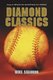 Diamond Classics - Essays on 100 of the Best Baseball Books Ever Published (Paperback, New edition): Mike Shannon